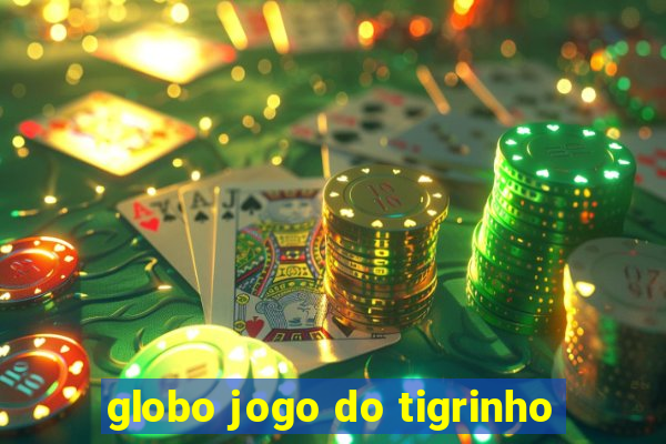 globo jogo do tigrinho